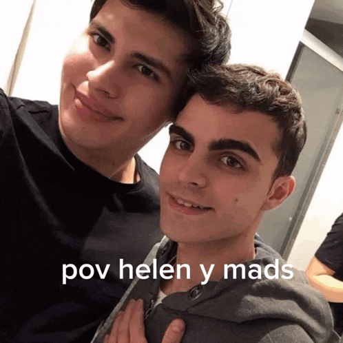 two young men are posing for a picture with a caption that says pov helen y mads