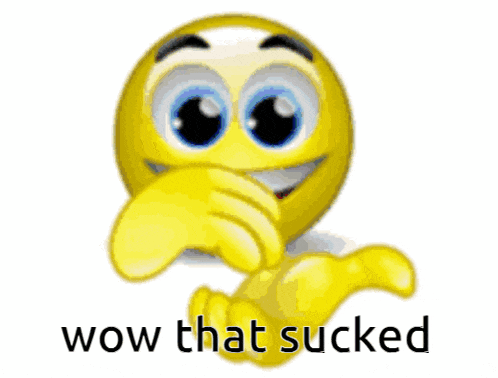 a yellow smiley face with the words wow that sucked on it