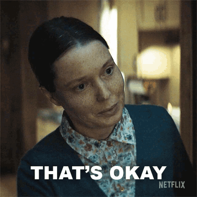 a woman says that 's okay in a netflix advertisement