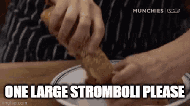 Stromboli One Large Stromboli GIF - Stromboli One Large Stromboli Please GIFs