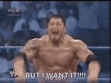 a man is standing in a wrestling ring with his mouth open and the words `` but i want it ! ''