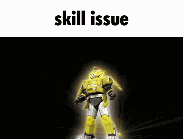 a picture of a yellow robot with the words skill issue above it