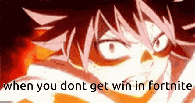 a fairy tail character with the words when you dont get win in fortnite