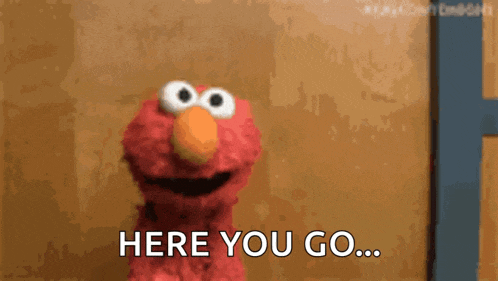 elmo from sesame street says " here you go " in front of a wall