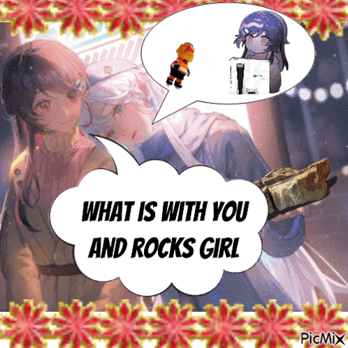 what is with you and rocks girl written in a speech bubble