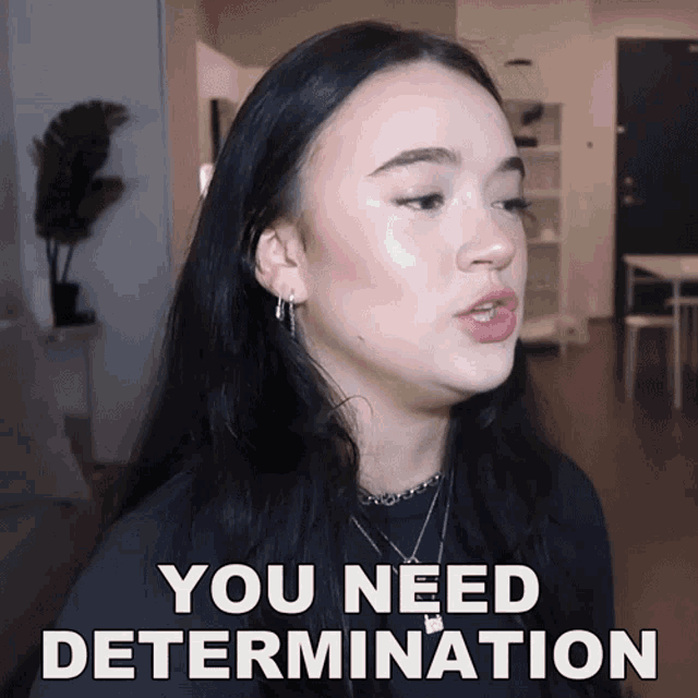 You Need Determination Fionafrills GIF - You Need Determination Fionafrills Fionafrills Vlogs GIFs