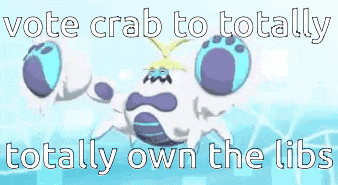 a picture of a crab with the words vote crab to totally totally own the libs