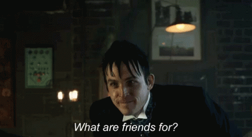 What Are Friends For Gotham GIF - What Are Friends For Gotham Penguin GIFs