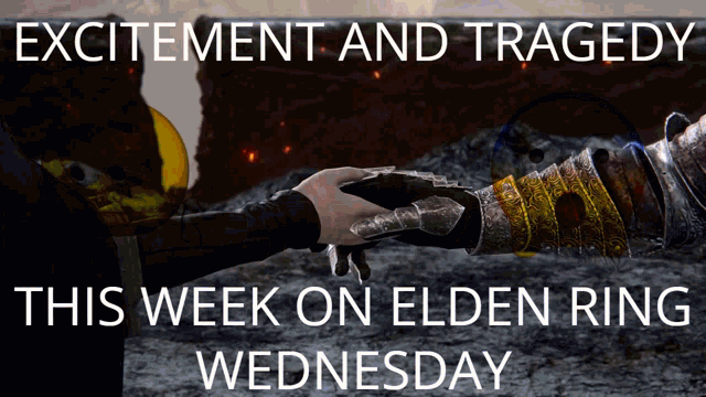 an excitement and tragedy this week on elden ring wednesday