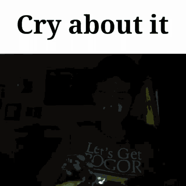 Cry About It Meme GIF - Cry About It Meme Cry GIFs