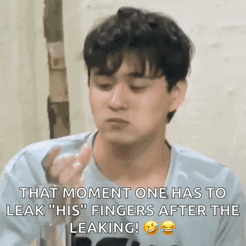 that moment one has to leak his " fingers after the leaking "
