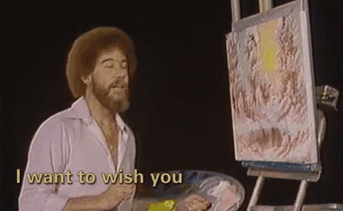 bob ross says that he wants to wish you while painting a picture