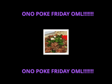 a container of food with the words ono poke friday oml on it