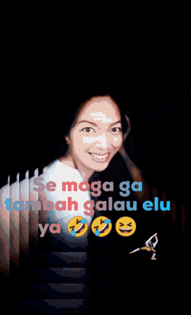 a picture of a woman with the words se moga ga tambah galau elu ya on the bottom