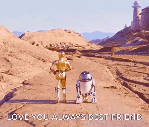 c3po and r2d2 are walking down a dirt road with the words love you always best friend