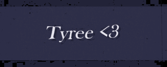 a dark blue background with the word tyree < 3 on it