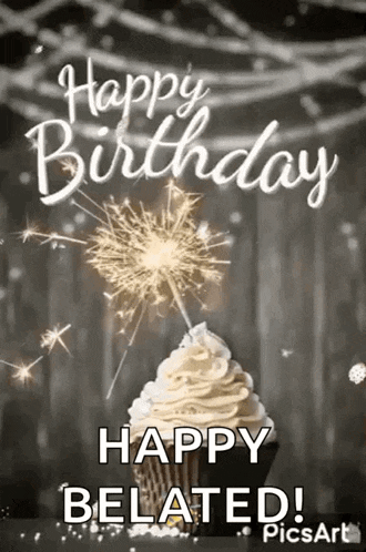 a happy birthday belated greeting card with a cupcake and a sparkler .