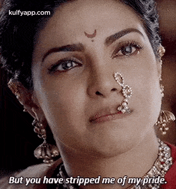 But You Have Stripped Me Of My Pride..Gif GIF - But You Have Stripped Me Of My Pride. Priyanka Chopra Bajirao Mastani GIFs