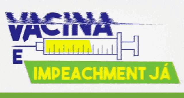 a poster that says vacina e impeachment ja on it