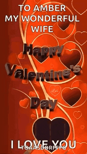 to amber my wonderful wife happy valentine 's day i love you gif