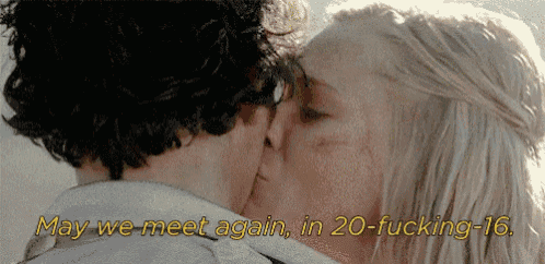 a man and woman kissing with the words may we meet again in 20 - fucking -16