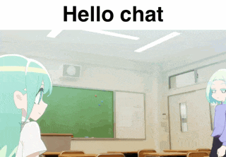 two anime girls are standing in a classroom with the words hello chat on the top