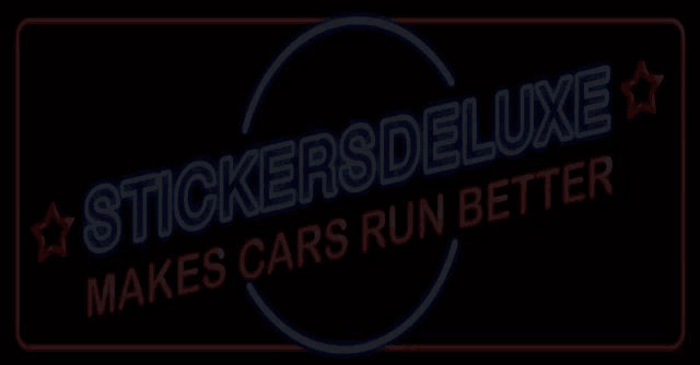 a neon sign for stickersdeluxe makes cars run better