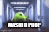 mike wazowski from monsters inc is walking down a hallway with mashed poop written on it .