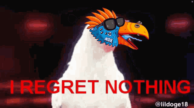 a cartoon chicken with sunglasses on its head and the words i regret nothing below it