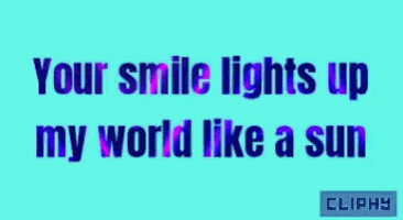 a blue background with the words " your smile lights up my world like a sun " on it
