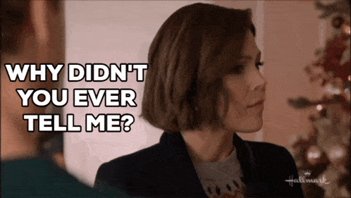 a hallmark ad with a woman asking why didn 't you ever tell me