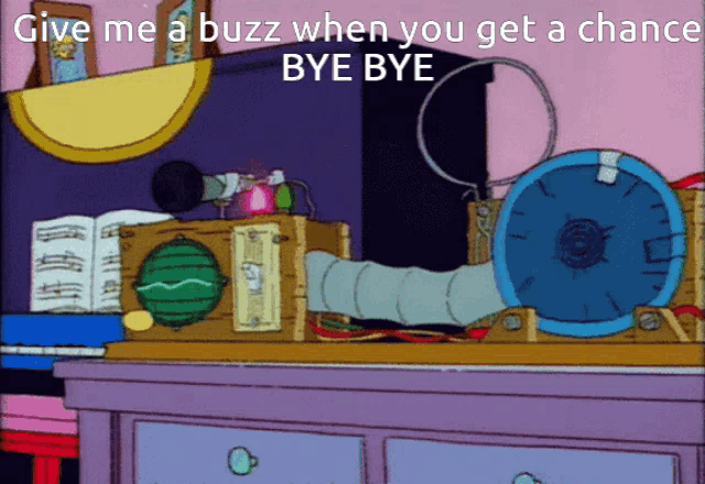 a cartoon says give me a buzz when you get a chance bye bye on the bottom