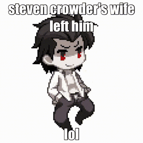 steven crowder 's wife left him lol written on a white background