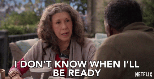 I Dont Know When Ill Be Ready Lily Tomlin GIF - I Dont Know When Ill Be Ready Lily Tomlin Frankie GIFs