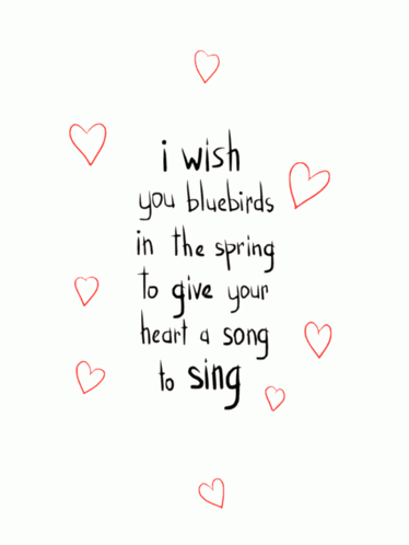 i wish you bluebirds in the spring to give your heart a song to sing surrounded by red hearts