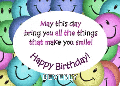a birthday card with smiley faces and the name beverly on it