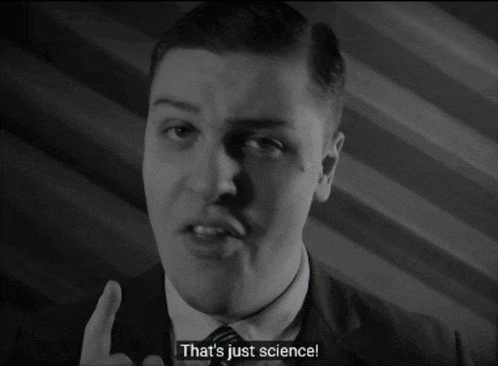 a man says that 's just science in a black and white photo