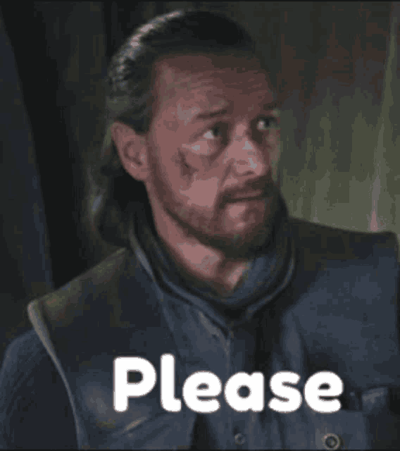 a man with a beard and a scar on his face is saying please