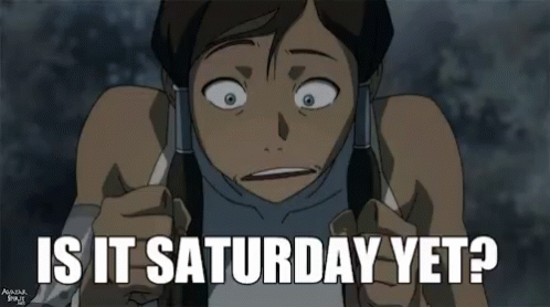 Is It Saturday Yet Avatar GIF - Is It Saturday Yet Avatar Korra GIFs