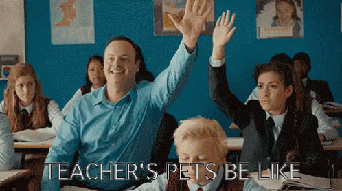 Teacher'S Pets Be Like GIF - Teachers Pet Teachers Pet Be Like GIFs