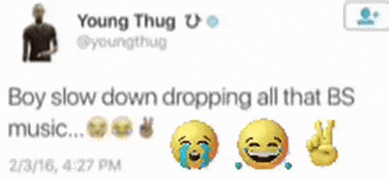 a tweet from young thug says boy slow down dropping all that bs music ..