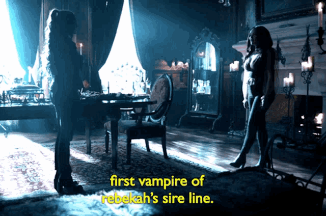 two women standing in a room with the words first vampire of rebekah 's sire line on the bottom