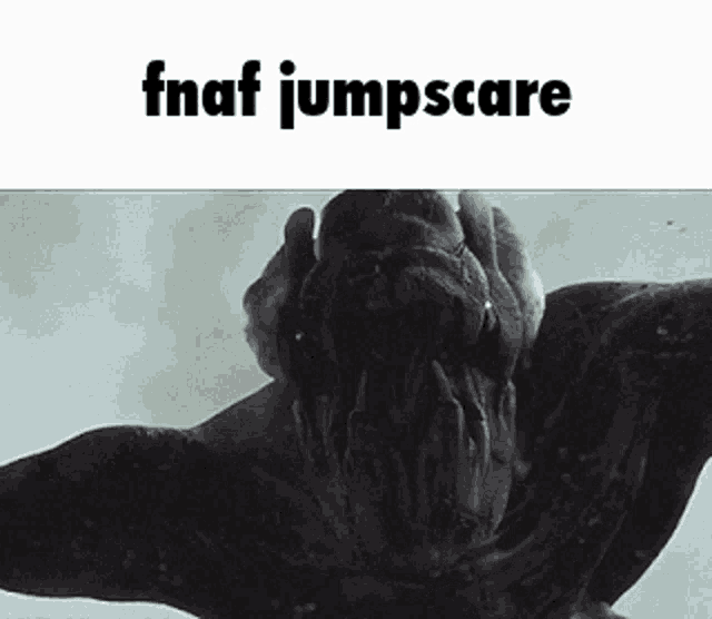 a picture of a monster with the words fnaf jumpscare on the bottom