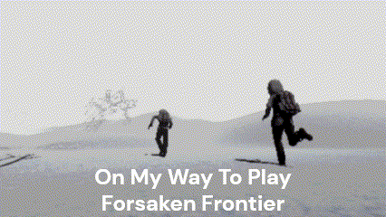 a poster that says on my way to play forsaken frontier on it