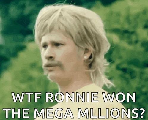 a picture of a man with a mullet and mustache with the caption wtf ronnie won the mega millions