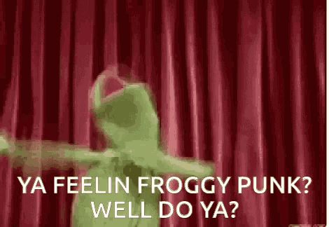 Feeling F Roggy Punk W Ell Do You GIF - Feeling F Roggy Punk W Ell Do You Kermit GIFs