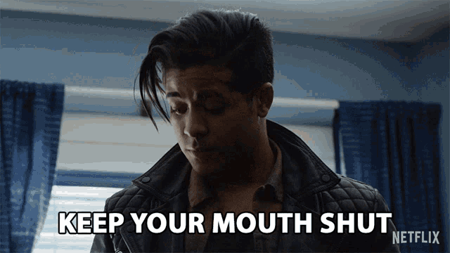 a man in a leather jacket says keep your mouth shut on netflix
