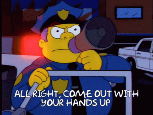 Chief Wiggum Come Out With Your Hands Up GIF - Chief Wiggum Come Out With Your Hands Up Police GIFs