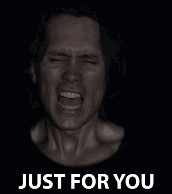 a man with his mouth open and the words just for you behind him