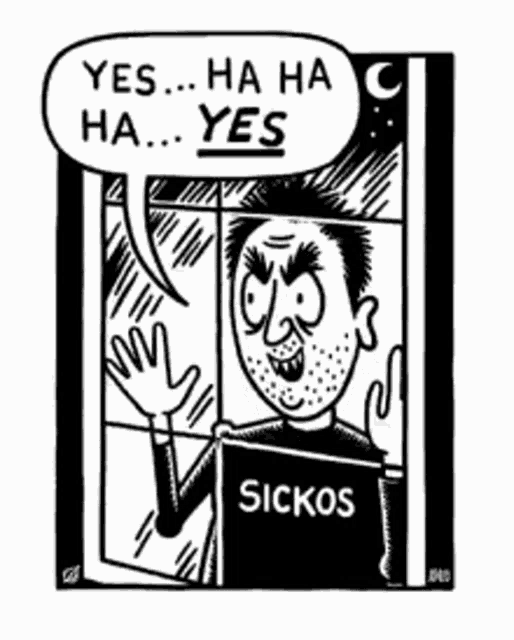 a black and white cartoon of a man with a sign that says sickos